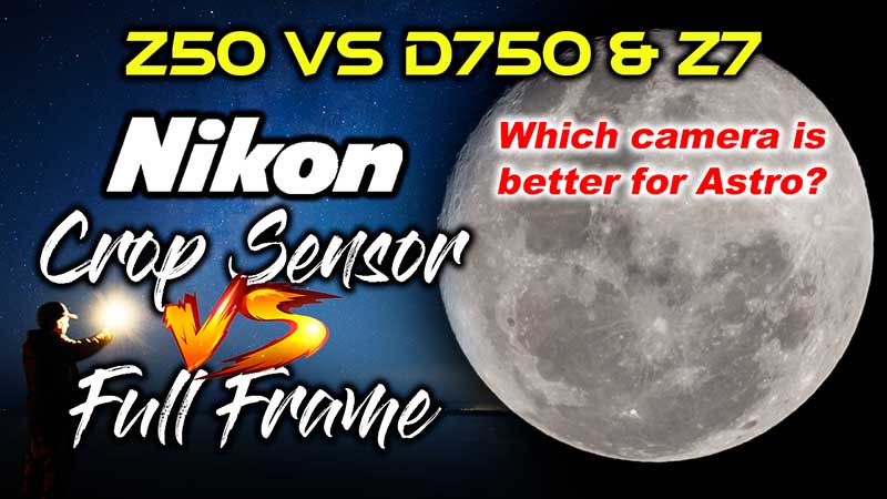 Nikon Z50 vs D750 Crop Sensor VS Full Frame
